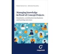 Libri Adriana Scuotto / Paolo Canonico - Managing Knowledge In Proof-Of-Concept Projects. Boundaries, Coordination Mechanisms And Learning Outcomes