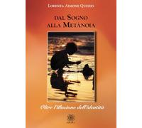 Libri Aimone Querio Lorenza - Dal Sogno Alla Metanoia. Oltre L'illusione Dell'identita