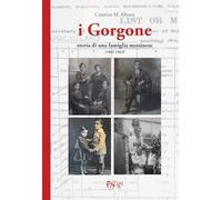Libri Albana Caterina - I Gorgone. Storia Di Una Famiglia Messinese (1862-1962)