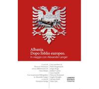 Libri Albania, Dopo L'oblio Europeo. In Viaggio Con Alexander Langer
