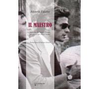 Libri Alberto Favilla - Il Maestro. La Storia Di Corrado Viciani, Precursore Del Calcio Totale