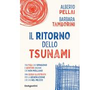 Libri Alberto Pellai / Barbara Tamborini - Il Ritorno Dello Tsunami. Tra Figli Che Spingono E Genitori Anziani Che Non Mollano, Una Guida Illustrata Per La