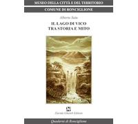 Libri Alberto Saiu - Il Lago Di Vico Tra Storia E Mito