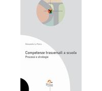 Libri Alessandra La Marca - Competenze Trasversali A Scuola. Processi E Strategie