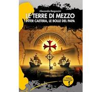 Libri Alessandro Bergonzini - Le Terre Di Mezzo Inter Caetera, Le Bolle Del Papa