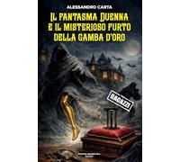 Libri Alessandro Carta - Il Fantasma Duenna E Il Misterioso Furto Della Gamba D'oro