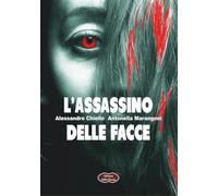 Libri Alessandro Chiello / Antonella Marangoni - L'assassino Delle Facce