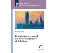 Libri Alessandro Fabbi - Linee Di Una Teoria Generale Dell'accordo Nel Processo Civile Italiano