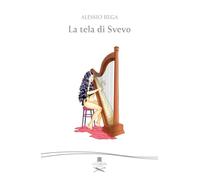 Libri Alessio Rega - La Tela Di Svevo. Nuova Ediz.