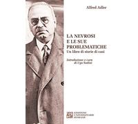 Libri Alfred Adler - La Nevrosi E Le Sue Problematiche. Un Libro Di Storie Di Casi
