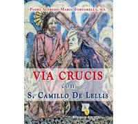 Libri Alfredo Maria Tortorella - Via Crucis Con S. Camillo De Lellis
