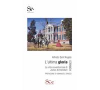 Libri Alfredo Sant'angelo - L'ultima Gloria. La Vita Avventurosa Di Junio Armendari