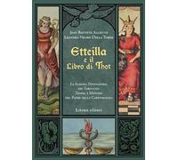 Libri Alliette Jean-Baptiste / Negro Della Torre Leandra - Etteilla E Il Libro Di Thot. La Scienza Divinatoria Dei Tarocchi: Teoria E Metodo Del Padre Della