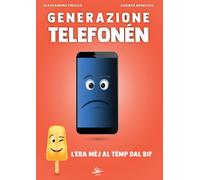Libri Andrea Benecchi / Alessandro Freschi - Generazione Telefonen. L'era Mej Al Temp Dal Bif