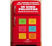 Libri Andrea Casadio / Alberto Grandi - In Vino Felicitas. Manifesto Per Una Vita Larga (E Felice)