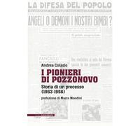 Libri Andrea Colasio - I Pionieri Di Pozzonovo. Storia Di Un Processo (1953-1956)