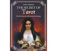 Libri Andrea Pellegrino - The Secret Of Tarot. Practical Manual Of Divinatory Cartomancy