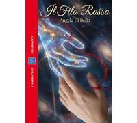Libri Angela Di Bello - Il Filo Rosso. Un Amore Oltre Il Velo