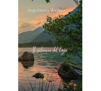 Libri Angelarosa Weiler - Il Silenzio Del Lago