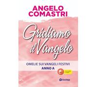 Libri Angelo Comastri - Gridiamo Il Vangelo. Omelie Sui Vangeli Festivi. Anno A