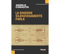 Libri Angelo Comastri - La Sindone Silenziosamente Parla. Nuova Ediz.