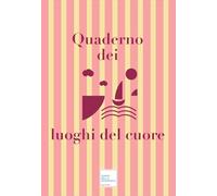 Libri Angelo Garini - Quaderno Dei Luoghi Del Cuore