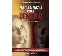 Libri Ania Goledzinowska - Faccia A Faccia Con Il Demonio. Una Storia Vera
