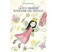 Libri Antenucci Silvia - La Piu Grande Evasione Del Secolo