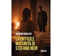 Libri Antonio Rinaldis - La Difficile Maturita Di Stefano Neri