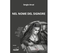 Libri Arcai Sergio - Nel Nome Del Signore