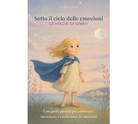Libri Arianna Pino - Sotto Il Cielo Delle Emozioni. Le Magie Di Ginny