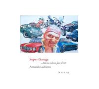 Libri Armando Lucherini - Super Garage... Ma Io Volevo Fare Il Re!