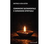 Libri Asten Dietrich von - Comunione Sacramentale E Comunione Spirituale