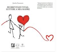 Libri Aurelio Passanante - De Brevitate Vitae. Lettere A Mia Madre