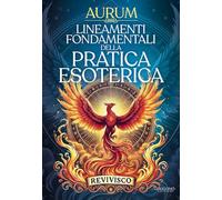 Libri Aurum - Lineamenti Fondamentali Della Pratica Esoterica