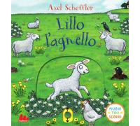 Libri Axel Scheffler - Lillo L'agnello. Ediz. A Colori