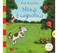 Libri Axel Scheffler - Nino Il Cagnolino. Muovi Tira Scorri. Ediz. A Colori