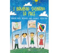 Libri Bambini Sognano La Pace. Pensieri, Poesie, Preghiere, Canti, Disegni... E Altre Cose (I)