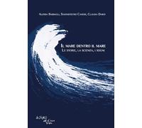 Libri Barbagli Alessia / Canese Simonepietro / Claudia Dario - Il Mare Dentro Il Mare. Le Storie, La Scienza, I Sogni