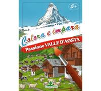 Libri Barbara Marchi - Passione Valle D'aosta. Colora E Impara. Con 6 Colori A Matita