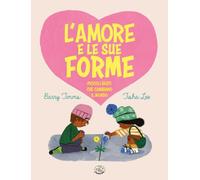 Libri Barry Timms - L' Amore E Le Sue Forme. Piccoli Gesti Che Cambiano Il Mondo. Ediz. Illustrata