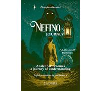 Libri Bartolini Giampiero - Nefino's Journey. A Fable That Becomes A Journey Of Understanding. P.R.O.C.E.D.O. Method