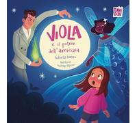 Libri Battini Roberta - Viola E Il Potere Dell'amicizia