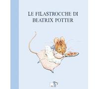 Libri Beatrix Potter - Le Filastrocche Di Beatrix Potter. Ediz. A Colori