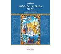 Libri Bellini Nora - Mitologia Greca. Gli Dei. Ediz. Per La Scuola