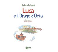 Libri Beltrami Barbara - Luca E Il Drago D'orta