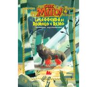 Libri Benamati Gaia - La Leggenda Di Romolo E Remo. Che Mito! Collezione