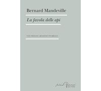 Libri Bernard Mandeville - La Favola Delle Api. Vizi Privati, Benefici Pubblici