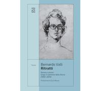Libri Bernardo Valli - Ritratti. Donne E Uomini Lungo Il Cammino Della Storia (1959-2024)