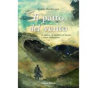 Libri Bevilacqua Eraldo - Il Patto Del Vento. La Sibilla, Il Segreto Di Pilato E Della Maddalena. Ediz. Integrale